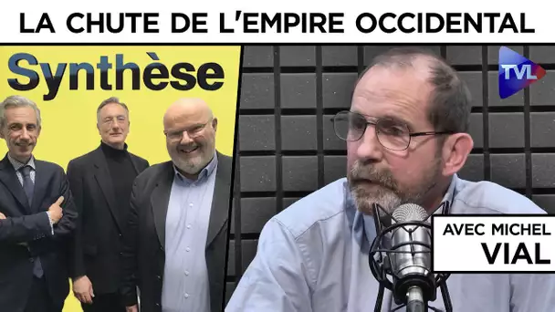 La chute de l'empire occidental - Synthèse avec Michel Vial - TVL