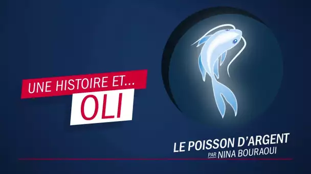 "Le poisson d'argent", par Nina Bouraoui - Une histoire et Oli !