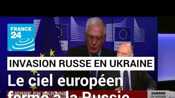 Invasion russe en Ukraine : l'Union européenne ferme son espace aérien aux avions russes
