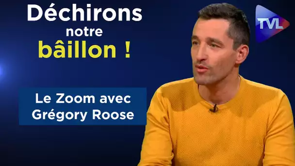 Déchirons notre bâillon ! - Le Zoom - Grégory Roose - TVL