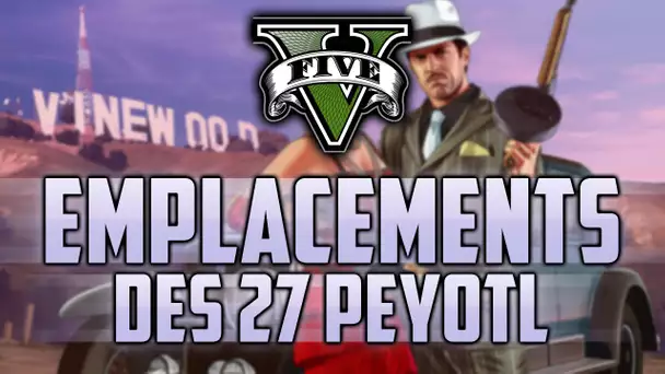 GTA 5 - Emplacements des 27 peyotl
