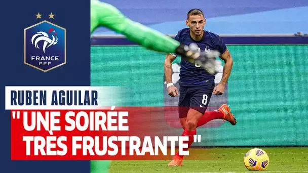 Ruben Aguilar : "Une soirée très frustrante", Equipe de France I FFF 2020