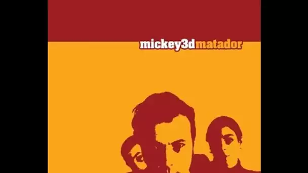 Mickey 3D : Matador - On a tout essayé 08/09/2005