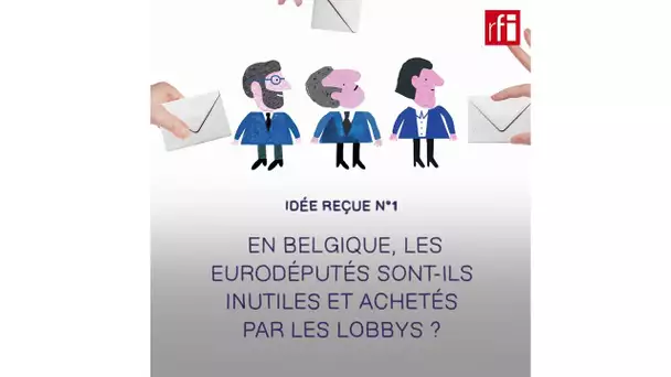 Belgique : les eurodéputés sont-ils achetés par les lobbys ? - L'Europe en vrai (1)