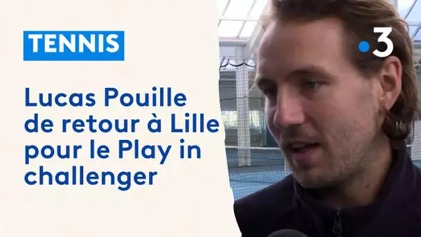Tennis : Lucas Pouille vedette au tournoi Play in challenger de Lille