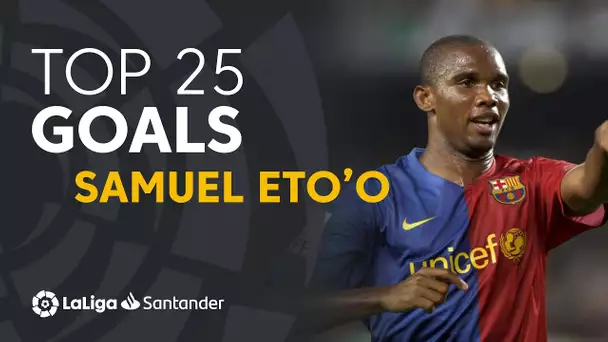 TOP 25 GOALS Samuel Eto'o en LaLiga Santander