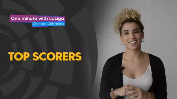 One minute with LaLiga & Chelsea Cabarcas: Top Scorers