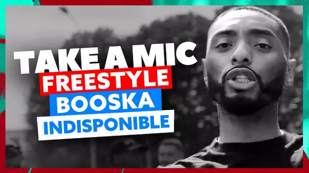 Take A Mic | Freestyle Booska Indisponible
