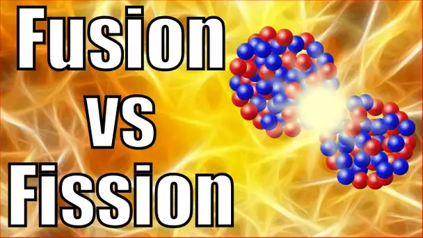 Fusion vs Fission nucléaire — Science étonnante #28