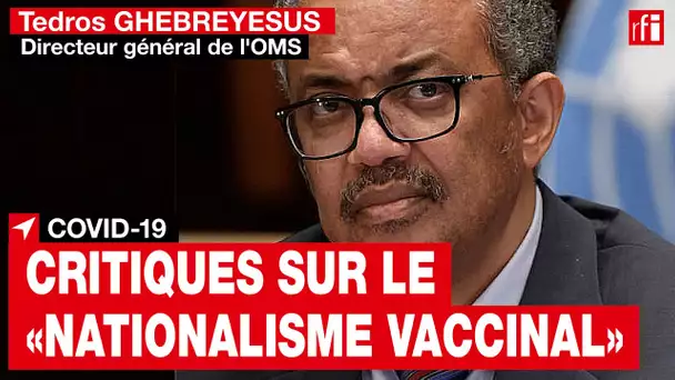 L'OMS critique le "nationalisme vaccinal"