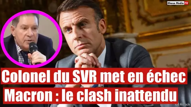 Face à face tendu : le Colonel du SVR remet Macron en place