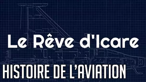 ✈️ Le Rêve d'Icare - Documentaire complet
