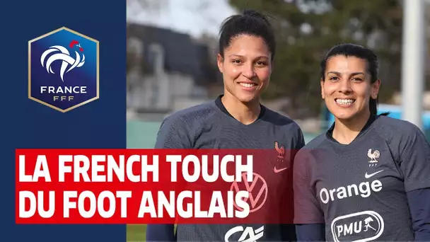 Kenza Dali, Valérie Gauvin : la French Touch du foot anglais I FFF 2021