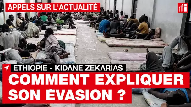 Ethiopie : Comment expliquer l'évasion du trafiquant d'êtres humains, Kidane Zekarias ?