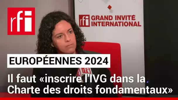 Européennes: Manon Aubry va «se battre pour inscrire l'IVG dans la Charte des droits fondamentaux»
