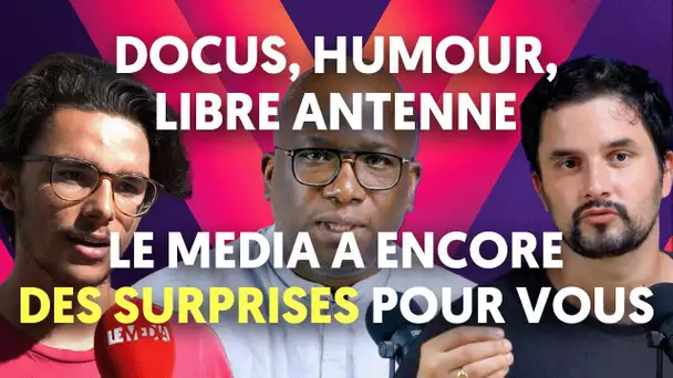 DOCUS, HUMOUR, LIBRE ANTENNE : LE MÉDIA A ENCORE DES SURPRISES POUR VOUS !