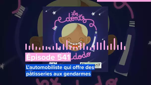 Épisode 541 : L’automobiliste qui offre des pâtisseries aux gendarmes