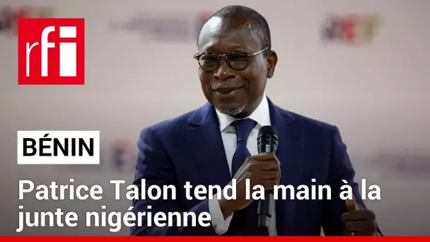 Bénin : Patrice Talon tend la main à la junte nigérienne • RFI