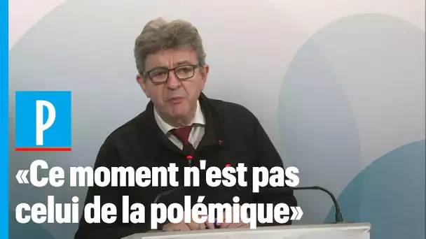 Mélenchon : « Ce moment n'est pas celui de la polémique »