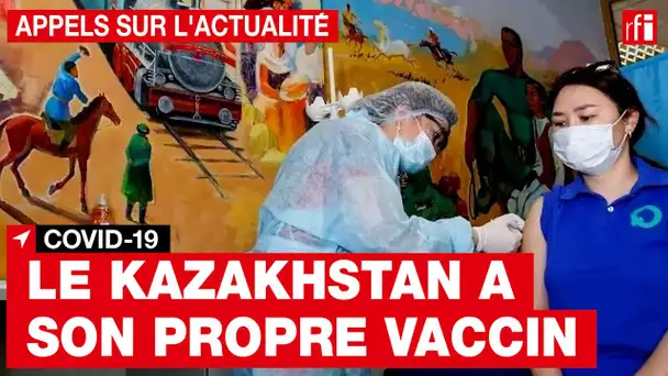 Covid-19 : QazVac, le vaccin du Kazakhstan