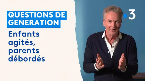 QDG : "À la maison, il est infernal", enfants agités, parents débordés, les conseils d’un psy