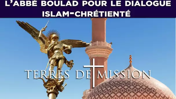 L&#039;abbé Boulad pour le dialogue islam-chrétienté - Terres de Mission n°135