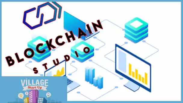 Blockchain Studio aide les entreprises à développer leurs applications blockchain - Village Start-up