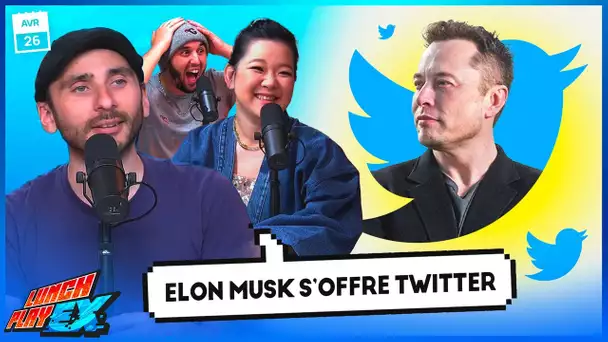 Le RACHAT de TWITTER par ELON MUSK | LE LUNCHPLAY EX #287