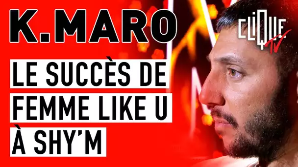 K.Maro : Les recettes du succès, de Femme Like You à Shy'm