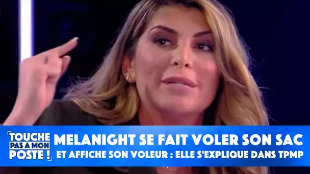 Melanight se fait voler son sac et affiche son voleur : elle s'explique dans TPMP