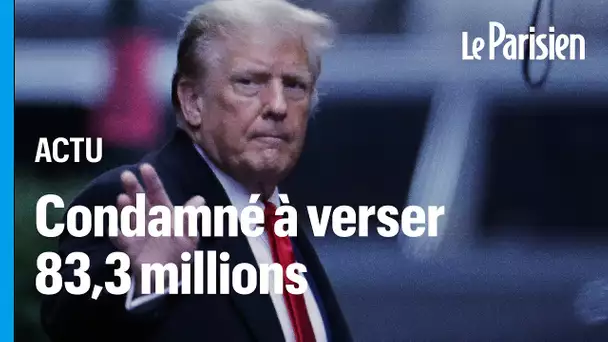 Donald Trump condamné à verser 83,3 millions de dollars pour diffamation