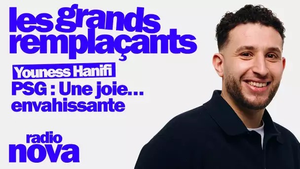 PSG : Une joie…envahissante - Youness Hanifi  dans "Les grands remplaçants"