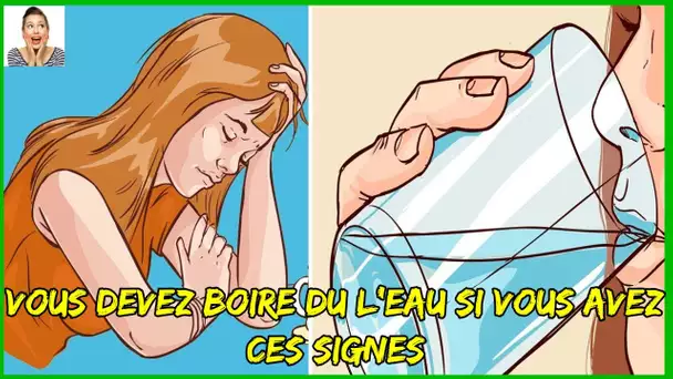 Ces signes montrent vous ne buvez pas assez d'eau  Commencez à boire de l'eau maintenant!