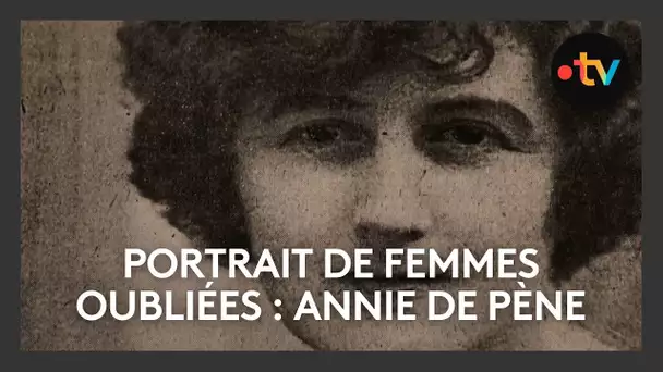 Portrait de femmes oubliées : Annie de Pène