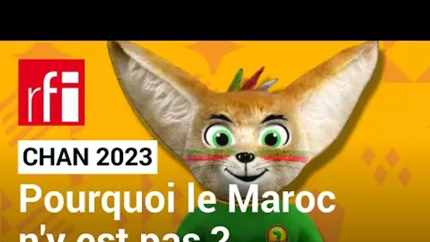 Chan 2023 : pourquoi le Maroc ne participe pas à la compétition ? • RFI
