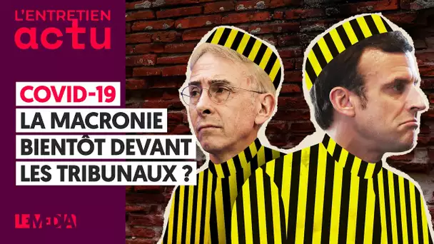 COVID-19 : LA MACRONIE BIENTÔT DEVANT LES TRIBUNAUX ?