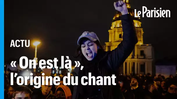 « Même si Macron ne veut pas, nous on est là ! » : mais d'où vient l'hymne des manifestants ?