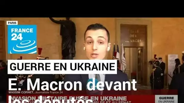 Guerre en Ukraine : Emmanuel Macron doit s'adresser aux députés et sénateurs • FRANCE 24