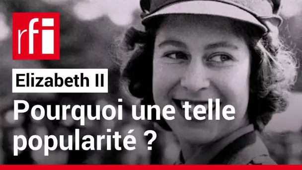 Elizabeth II : comment expliquer sa popularité ? • RFI