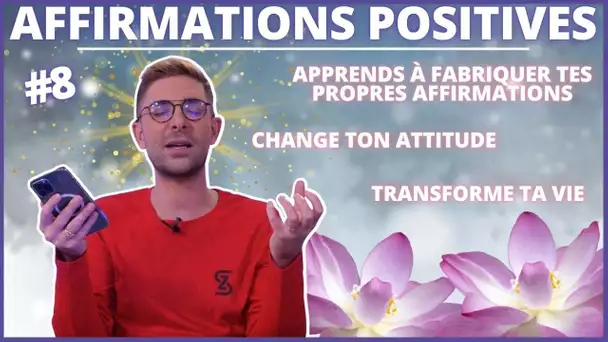 AFFIRMATIONS POSITIVES : Comment fabriquer tes propres déclarations pour changer ta vie ! #8