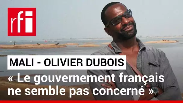 Mali : « Le gouvernement français ne semble pas concerné par le cas d’Olivier Dubois » • RFI