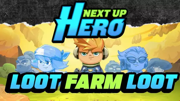 Next Up Hero #2 : LOOT FARM LOOT