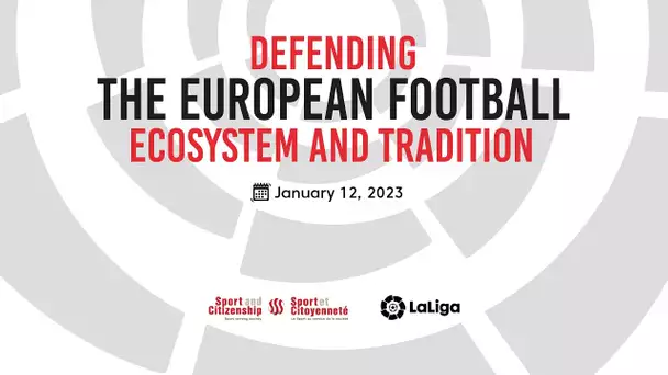 Defending the European Football Ecosystem and Tradition – January 12, Brussels