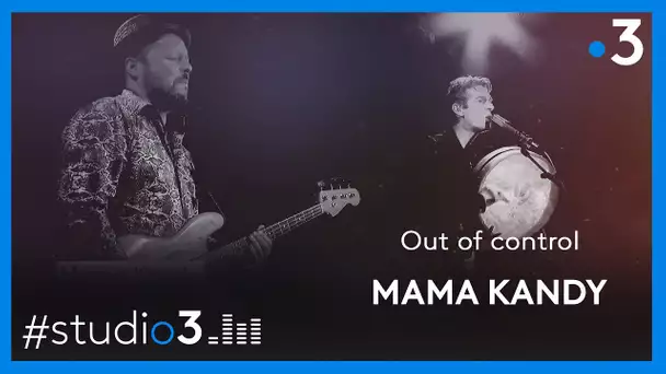 STUDIO 3. Mama Kandy interprète "Out of control"