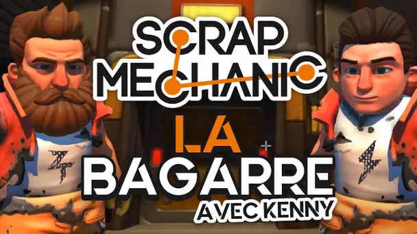 Scrap Mechanic #19 : La bagarre (ft. Kenny)