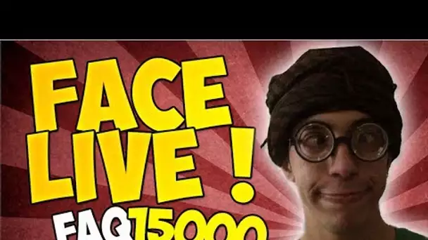 FAQ - FACE LIVE 15 000 ABONNES