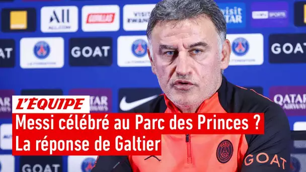 Christophe Galtier : "J'espère que Messi sera fêté par nos supporters"