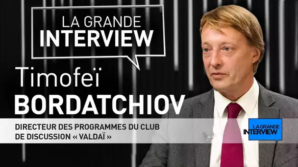 La Grande Interview : Timofeï Bordatchiov