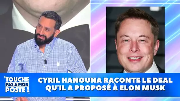 Cyril Hanouna raconte le deal qu'il a proposé à Elon Musk