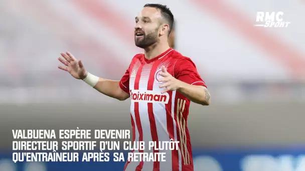 Valbuena espère devenir directeur sportif d'un club plutôt qu'entraîneur après sa retraite